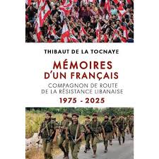 Memoires D'un Francais (compagnon de Route de la Resistance Libanaise) 1975 -2025