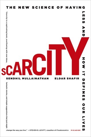 Scarcity: The New Science of Having Less and How It Defines Our Lives 