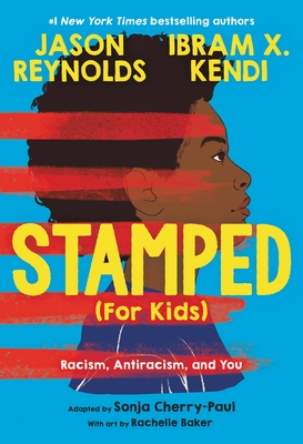 Stamped (For Kids): Racism, Antiracism, and You 