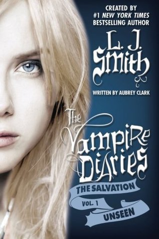 The Vampire Diaries: The Salvation 1: Unseen