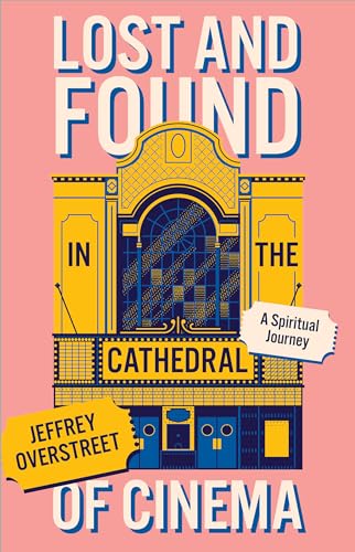 Lost and Found in the Cathedral of Cinema: A Spiritual Journey 
