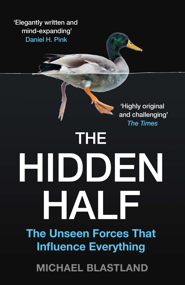 The Hidden Half: The Unseen Forces that Influence Everything 