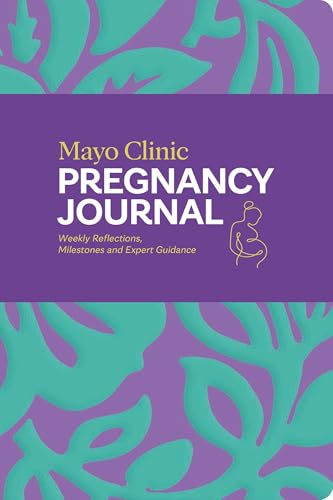 Mayo Clinic Pregnancy Journal: Weekly Reflections, Milestones and Expert Guidance 