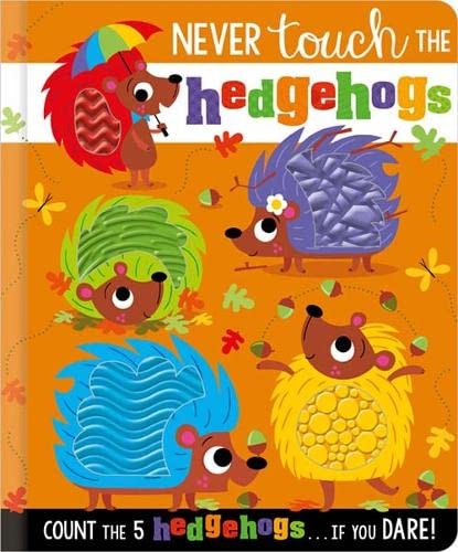 Never touch The Hedgehogs