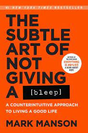 The Subtle Art of Not Giving A (bleep)