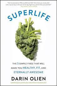 Superlife: The 5 Simple Fixes That Will Make You Healthy, Fit, And Eternally Awesome