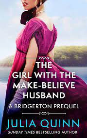 The Girl With The Make-Believe Husband: A Bridgerton Prequel (The Rokesbys)