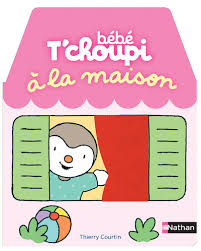 Bebe T'choupi: A La Maison