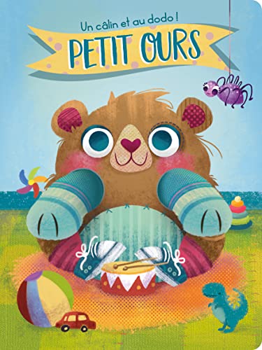 Un câlin et au dodo: Petit Ours 