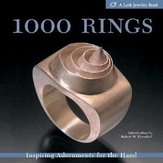 1000 Rings: Inspiring Adornments for the Hand 