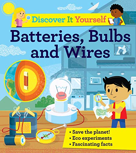 Discover It Yourself: Batteries, Bulbs and Wires