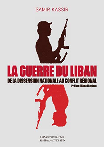 La Guerre du Liban: De la dissension nationale au conflit régional 