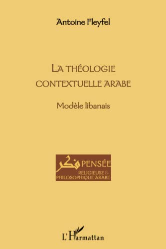 La Théologie Contextuelle Arabe: Modèle Libanais.