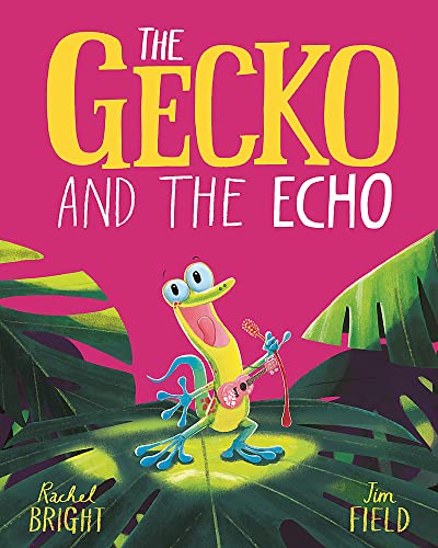 The World of Rachel Bright & Jim Field: The gecko and the echo