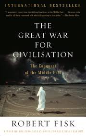 The Great War for Civilisation: The Conquest of the Middle East